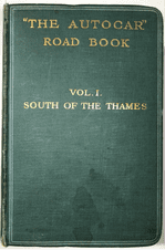 THE AUTOCAR ROAD BOOK  Vol.I. South Of The Thames (1920)