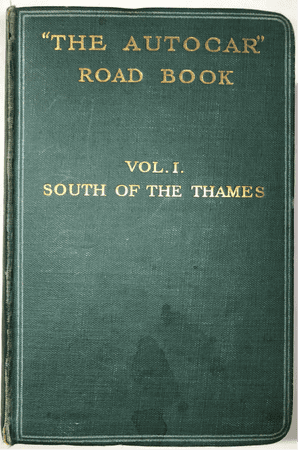 THE AUTOCAR ROAD BOOK  Vol.I. South Of The Thames (1920)