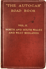THE AUTOCAR ROAD BOOK  Vol.II .North And South Wales And West Midlands