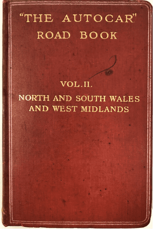 THE AUTOCAR ROAD BOOK  Vol.II .North And South Wales And West Midlands