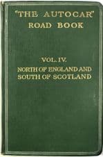 THE AUTOCAR ROAD BOOK  Vol.IV. North Of England And  South Of Scotland