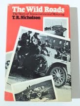 THE WILD ROADS - THE STORY OF TRANSCONTINENTAL MOTORING(Nicholson  1969)