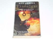 Trefalgar : The Biography OF A Battle (Adkins 2005)