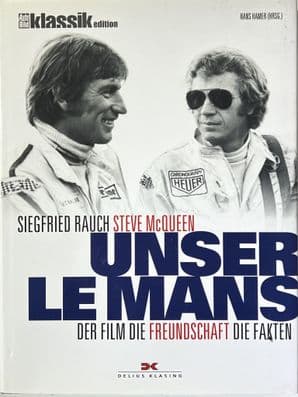 UNSER LE MANS Der Film Die Freundschaft Die Fakten - Siegfried Rauch & Steve McQueen (Hamer 2016)