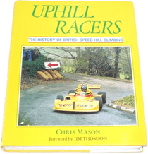 UPHILL RACERS. The History Of British Speed Hillclimbing. (Mason 1990)
