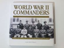 WORLD WAR II COMMANDERS From The Attack On Poland To The Surrender Of Japan (Westwell 2008)