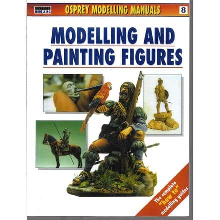 Modelling and Painting Figures Osprey Manual 8 book (2009)
