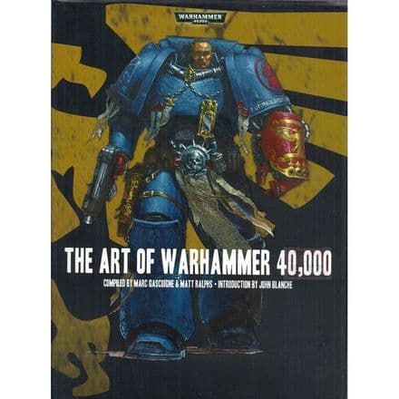 The Art of Warhammer 40,000 compiled by Marc Gascoigne, Matt Ralphs, John Blanche Hardback Book