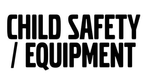 Child Safety / Equipment