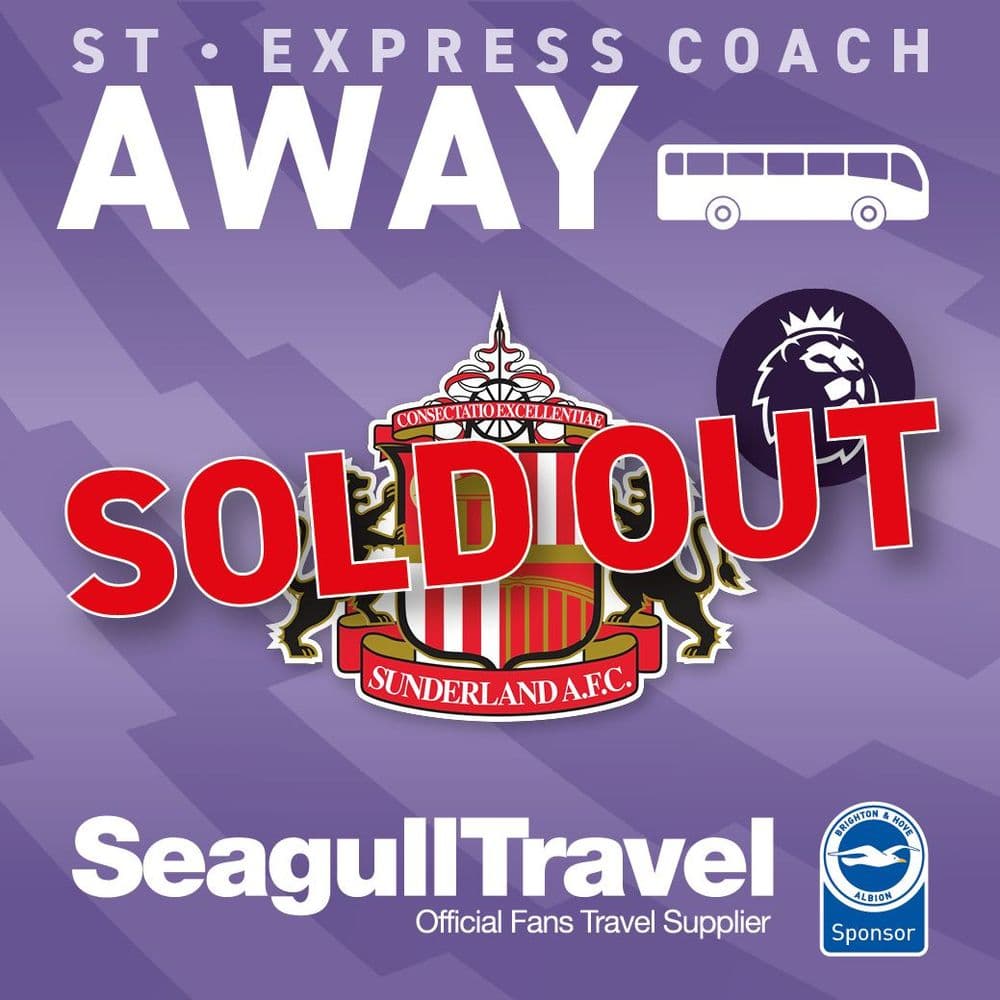 BHAFC vs Sunderland FC - 14th March- Saturday - Away - 15:00 Kick Off