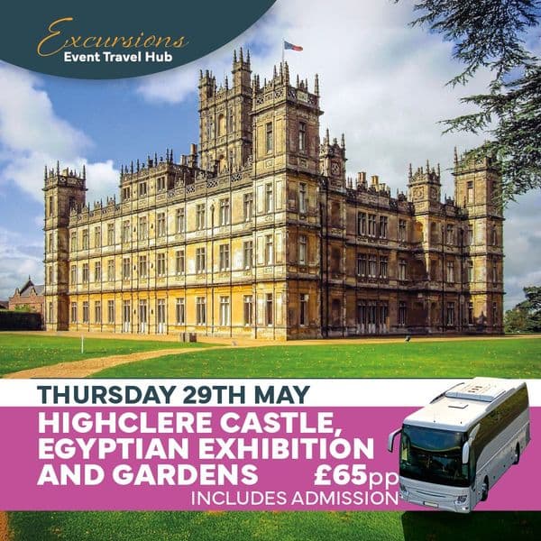 Excursion - Highclere Castle, Egyptian Exhibition and Gardens - Thursday 29th May