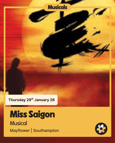 Excursion - Miss Saigon   -  January 29 Thursday- The Mayflower Southampton