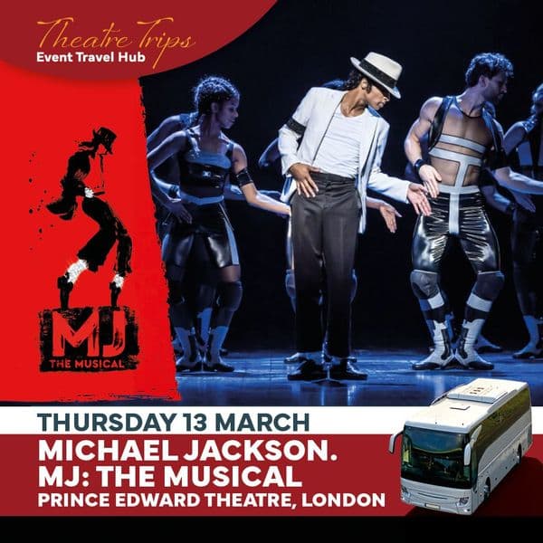 Excursion - MJ the Musical - Thursday 13th March 2025 (Transport π & Ticket ποΈ )