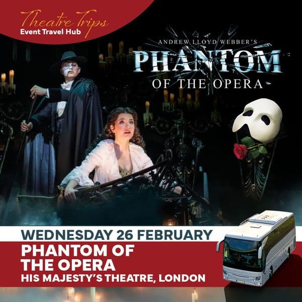 Excursion - Phantom of the Opera - Wednesday 26th February 2025 (Transport π & Ticket ποΈ )