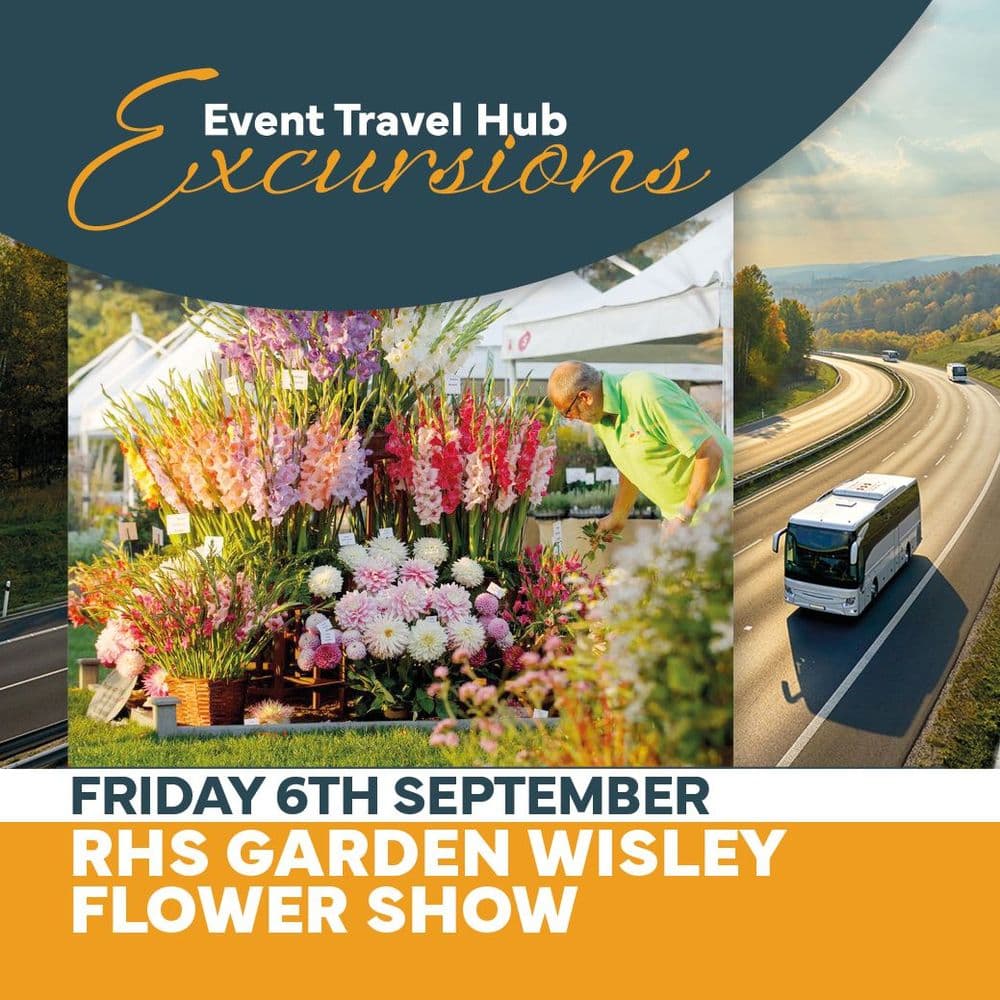 Excursion - RHS Garden Wisley Flower Show Friday 5th September includes ...