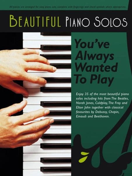 Beautiful Piano Solos You've<br> Always Wanted To Play