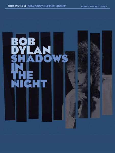 Bob Dylan - Shadows In The Night