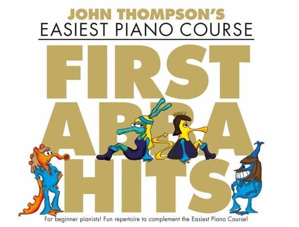 John Thompson's Easiest Piano Course: First Abba Hits