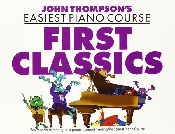 John Thompson's Easiest Piano Course First Classics