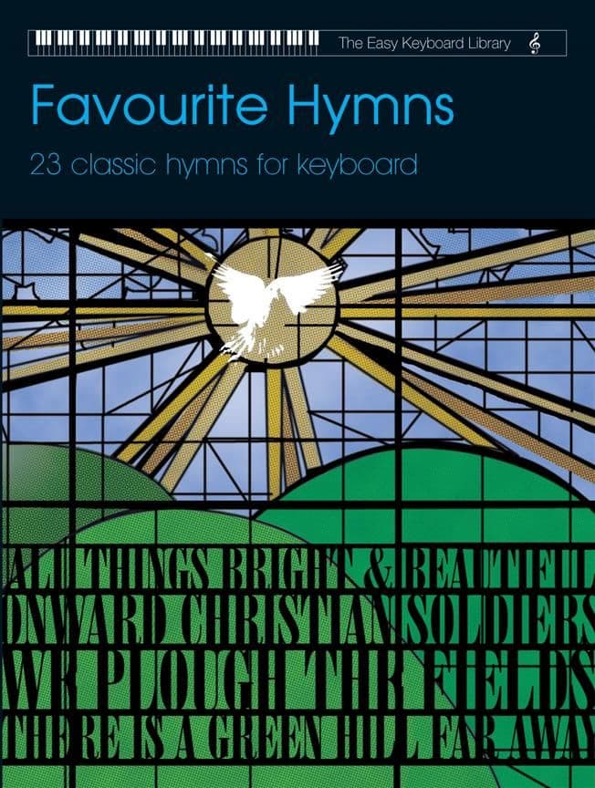 The Easy Keyboard Library Favourite Hymns The easy keyboard library favourite hymns