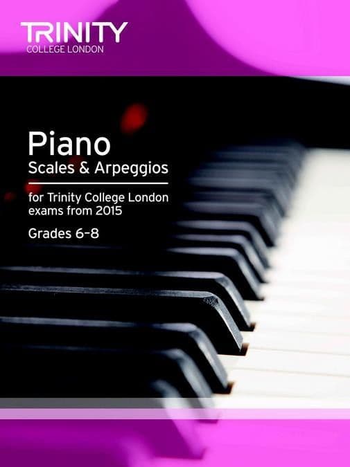 Trinity Piano Scales, Arpeggios & Exercises Grades 6 to 8