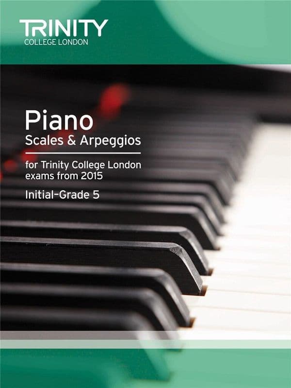 Trinity Piano Scales, Arpeggios & Exercises Initial to Grade 5
