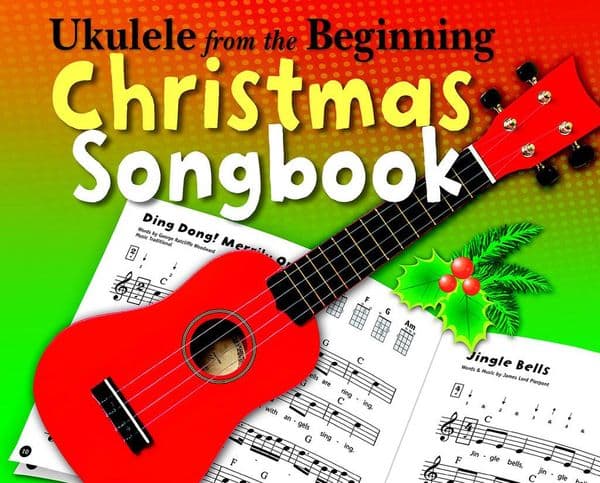 Ukulele From The Beginning Christmas Songbook