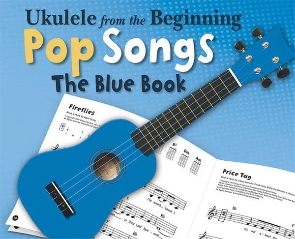 Ukulele From The Beginning - Pop Songs - The Blue Book