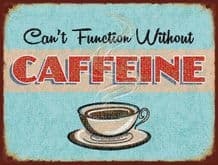 Can't Function Without Caffeine Metal Wall Sign (4 sizes)