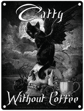 Catty Without Coffee Metal Wall Sign (4 sizes)
