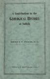 A CONTRIBUTION TO THE GEOLOGICAL HISTORY OF SUFFOLK  (SECOND HAND COPY IN VERY GOOD CONDITION)