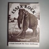 ESSEX ROCK: A LOOK BENEATH THE ESSEX LANDSCAPE (FIRST EDITION) (SECOND HAND COPY 'AS NEW')
