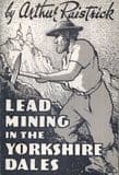 LEAD MINING IN THE YORKSHIRE DALES (SECOND HAND COPY)