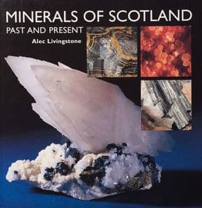 MINERALS OF SCOTLAND: PAST AND PRESENT (SECOND HAND COPY IN VERY GOOD CONDITION)