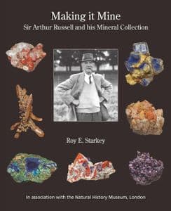 NEW STOCK! MAKING IT MINE: SIR ARTHUR RUSSELL AND HIS MINERAL COLLECTION (NEW COPY) (HARDBACK)