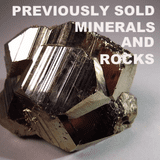 PREVIOUSLY SOLD MINERALS, ROCKS AND RELATED ITEMS FROM AROUND THE WORLD