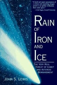 RAIN OF IRON AND ICE - THE THREAT OF COMET AND ASTEROID BOMBARDMENT (SOFTBACK) (SECOND HAND)
