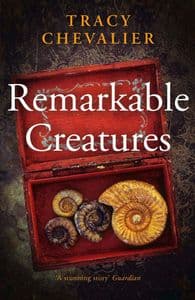 REMARKABLE CREATURES by Tracy Chevalier (Second hand copy)