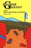 ROADSIDE GEOLOGY OF THE YELLOWSTONE COUNTRY (second hand copy)