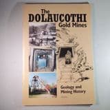 THE DOLAUCOTHI GOLD MINES: GEOLOGY AND MINING HISTORY (Second hand copy in 'as new' condition)