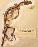 THE LOST WORLD OF FOSSIL LAKE: SNAPSHOTS FROM DEEP TIME (NEW COPY)