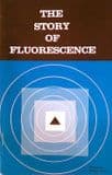 THE STORY OF FLUORESCENCE (SECOND HAND COPY)