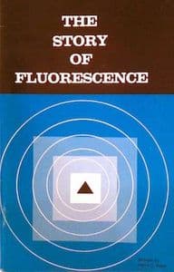 THE STORY OF FLUORESCENCE (SECOND HAND COPY)