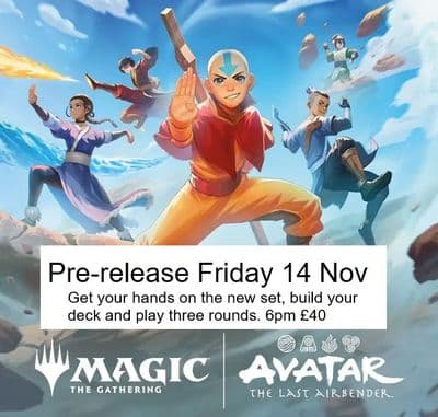 Prerelease: Magic: The Gathering® Friday 14th Nov.  Avatar  The Last Airbender