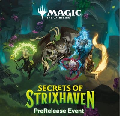 Prerelease: Magic: The Gathering® PRERELEASE Friday  17th April SECRETS OF STRIXHAVEN PRERELEASE
