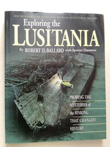 Exploring the Lusitania by Spencer Dunmore, Robert D. Ballard (Hardback, 1995)