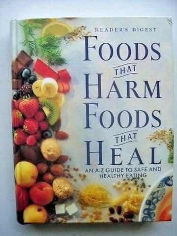 Foods That Harm, Foods That Heal: An A-Z Guide to Safe and Healthy Eating