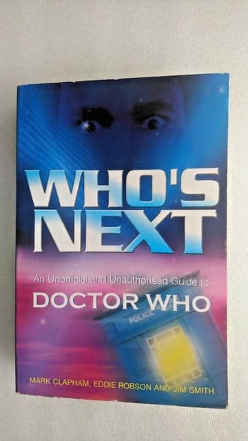 Who's Next: An Unofficial & Unauthorised Guide to Dr Who (Paperback 2005)