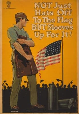 Not just hats off to the flag but sleeves up for it. Vintage American WW1 Poster.
