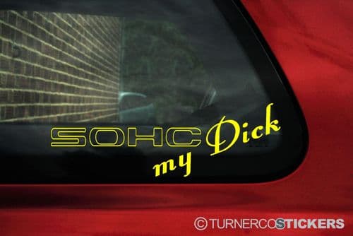 'SOHC MY Dick vinyl' Sticker,Decal. for dohc vtec honda, civic Sir , Si, vti b16, k20 h22 all Motor